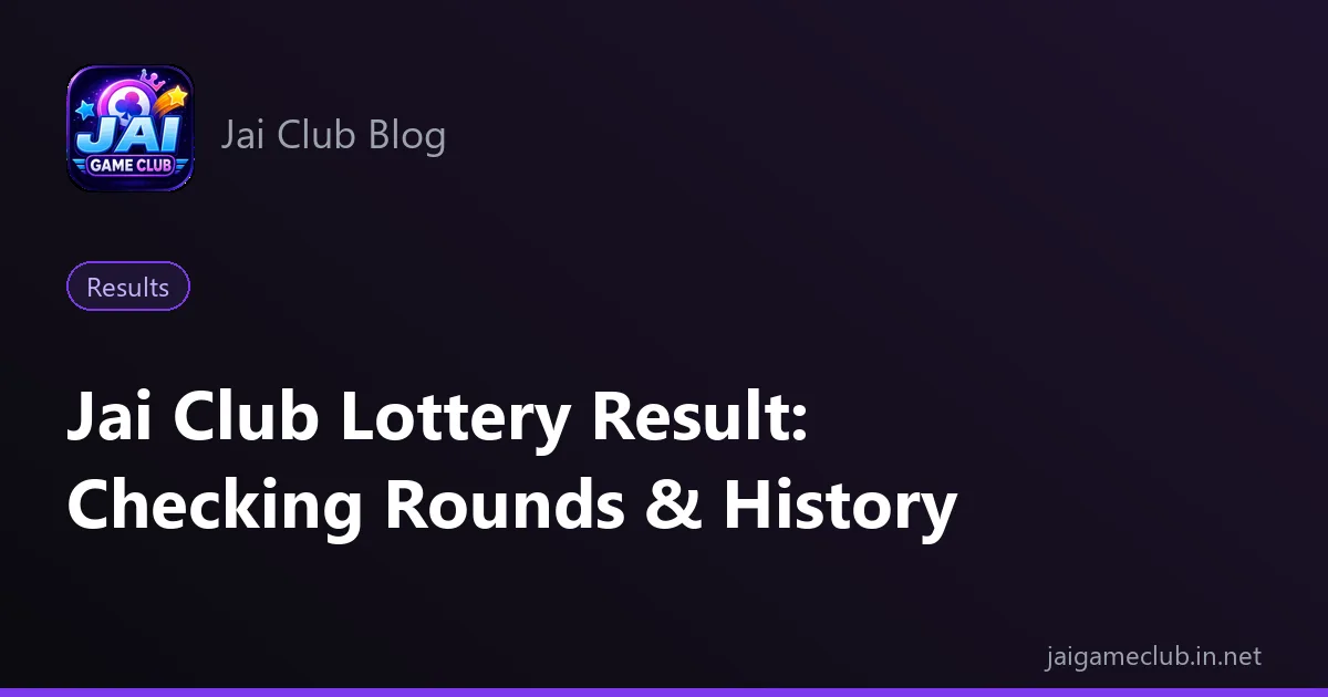 Jai Club lottery result — checking rounds and game history
