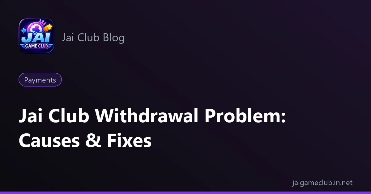 Jai Club withdrawal problem — causes and fixes